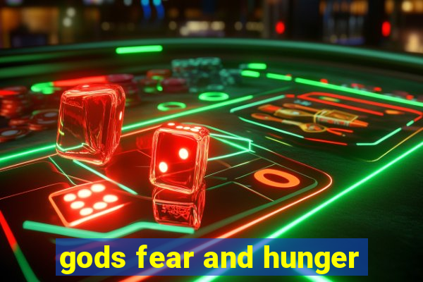 gods fear and hunger